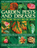 The Complete Illustrated Handbook of Garden Pests and Diseases and How to Get Rid of Them: a Comprehensive Guide to Over 750 Garden Problems and How to Identify, Control and Treat Them Successfully