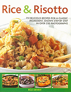 Rice & Risotto: 75 Delicious Ways With a Classic Ingredient, Shown Step By Step in 300 Photographs
