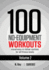 100 No-Equipment Workouts Vol. 2: Easy to Follow Home Workout Routines With Visual Guides for All Fitness Levels