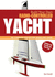 Build Your Own Radio Controlled Yacht: the Complete Step-By-Step Modelling Guide