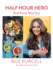Half Hour Hero: Real Food, Real Fast