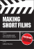 Making Short Films: the Complete Guide From Script to Screen, Second Edition