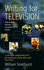 Writing for Television: How to Write and Sell Successful Tv Scripts