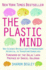 The Plastic Mind: New Science Reveals Our Extraordinary Potential to Transform Ourselves