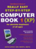 Really Really Really Easy Step-By Step Computer Book 1 (Xp)