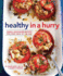 Healthy in a Hurry: Easy, Good-for-You Recipes for Every Meal of the Day