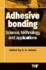 Adhesive Bonding: Science, Technology, and Applications
