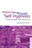 Mastering the Power of Self-Hypnosis: a Practical Guide to Self Empowerment-Second Edition