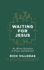 Waiting for Jesus: an Advent Invitation to Prayer and Renewal
