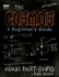 The Cosmos-a Beginner's Guide