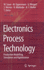 Electronics Process Technology Production Modelling, Simulation and Optimisation