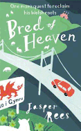 Bred of Heaven: One Mans Quest to Reclaim His Welsh Roots