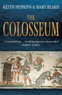 The Colosseum. Keith Hopkins and Mary Beard