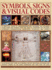 Symbols, Signs & Visual Codes: a Practical Guide to Understanding and Decoding the Universal Icons, Signs and Symbols That Are Used in Literature, ...Advertising, Mythology and Science
