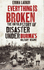 Everything is Broken: the Untold Story of Disaster Under Burma's Military Regime