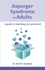 Asperger Syndrome in Adults: a Guide to Realising Your Potential (Overcoming Common Problems)