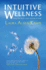 Intuitive Wellness: Using Your Body's Inner Wisdom to Heal