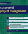 Successful Project Management: Evaluate All Your Options for Change, Put Together an Effective Project Team, Plan a Logical Course of Work, Keep Projects on Time and to Budget (Business Partners)