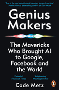 Genius Makers: the Mavericks Who Brought a.I. to Google, Facebook, and the World