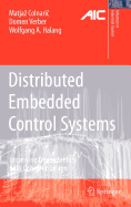 Distributed Embedded Control Systems: Improving Dependability With Coherent Design (Advances in Industrial Control)