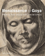 Renaissance to Goya: Prints and Drawings From Spain