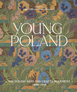 Young Poland: the Polish Arts and Crafts Movement, 1890-1918