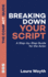Breaking Down Your Script: a Step-By-Step Guide for the Actor (the Compact Guide)