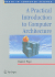 A Practical Introduction to Computer Architecture (Texts in Computer Science)
