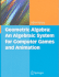 Geometric Algebra: an Algebraic System for Computer Games and Animation