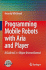 Programming Mobile Robots With Aria and Player: a Guide to C++ Object-Oriented Control