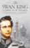The Swan King: Ludwig II of Bavaria