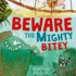Beware the Mighty Bitey Format: Trade Hardcover