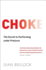 Choke: the Secret to Performing Under Pressure