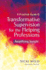 A Practical Guide to Transformative Supervision for the Helping Professions: Amplifying Insight