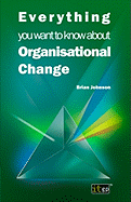 Everything You Want to Know About Organisational Change