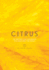 Citrus: 150 Recipes Celebrating the Sweet and the Sour