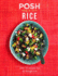Posh Rice: Over 70 Recipes for All Things Rice Quadrille Publishing and Luck, Alex