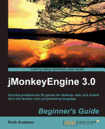 Jmonkeyengine 3.0: Beginner's Guide
