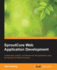 Sproutcore Web Application Development: Creating Fast, Powerful, and Feature-Rich Web Applications Using the Sproutcore Html5 Framework