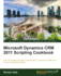 Microsoft Dynamics CRM 2011 Scripting Cookbook
