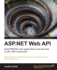 Asp. Net Web Api: Build Restful Web Applications and Services on the. Net Framework