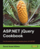 Asp. Net Jquery Cookbook: Over 60 Practical Recipes for Integrating Jquery With Asp. Net