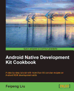 Android Native Development Kit Cookbook