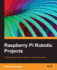 Raspberry Pi Robotic Projects Third Edition