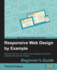 Responsive Web Design By Example: Beginner's Guide