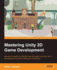 Mastering Unity 2d Game Development