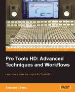 Pro Tools Hd: Advanced Techniques and Workflows