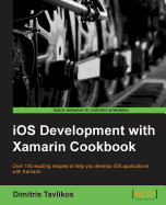 Ios Development With Xamarin Cookbook