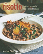 Risotto-More Than 50 Delicious Recipes for Italys Classic Rice Dish, Including Meat, Fish and Seafood, Vegetables and Cheese