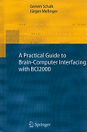 A Practical Guide to Brain-Computer Interfacing With Bci2000
